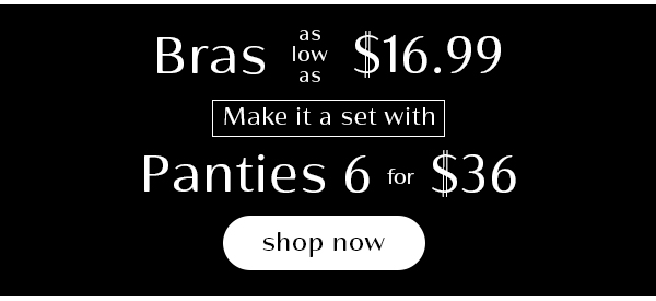 Bras ALA $16.99 and Panties 6/$36