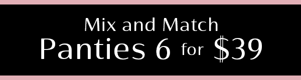 Mix & Match Panties 6/$39