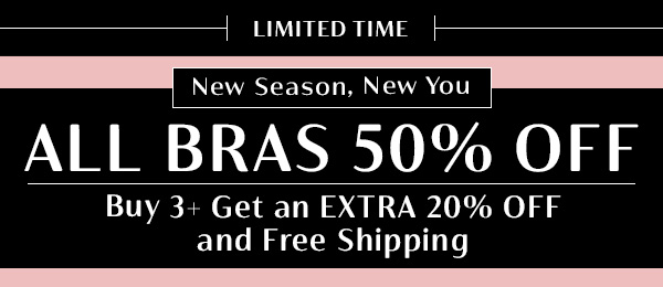 50% Off Bras + Buy 3+ and Get Extra 20% Off