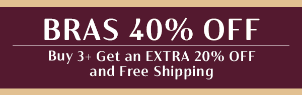 40% Off Bras, Buy 3+ for an Extra 20% Off & Free Shipping